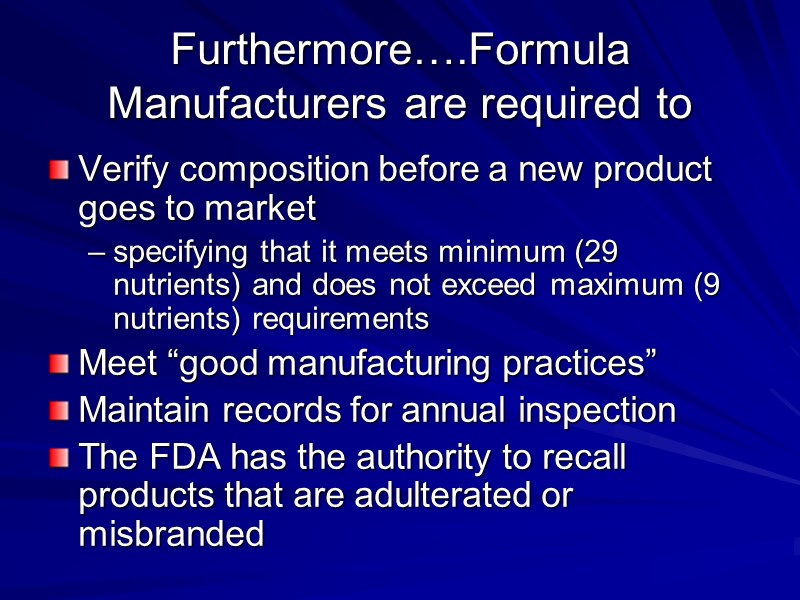 Furthermore….Formula Manufacturers are required to Verify composition before a new product goes to market